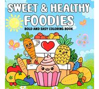 Sweet & Healthy Foodies: A Yummy and Healthy Food Coloring Book with 40 Big, Easy, Hand-Drawn Designs for Kids