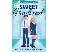 Sweet Heartbreak: The first heartstopping book in the elite boarding school forbidden romance series from the author of the best-selling Darling Devils (Weybridge Academy)