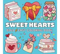 Sweet Hearts Bold and Easy Coloring Book: 50 Simple and Big Designs Featuring Love-Themed Illustrations, Relaxation and Stress Relief Designs for ... Teens and Kids. (Bold & Easy Coloring Book)