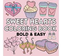 Sweet Hearts: Bold and Easy Coloring Book for adults and Kids (Cute & Simple Designs for Relaxation)