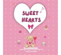 SWEET HEARTS: Bold and Easy Coloring Book for Kids and Adults. 40 Super Simple, Cute, Heart- themed illustrations to bring to life. 8.5x 8.5 in (Sweet hearts and Valentines books)