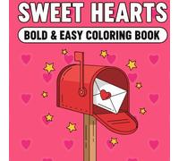 Sweet Hearts Bold and Easy Coloring Book: Simple and Cute Heart-Themed Illustrations for Kids and Adults - Large Print Designs for Relaxation and Stress Relief