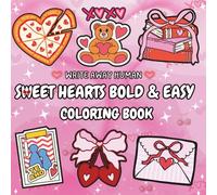Sweet Hearts Bold & Easy Coloring Book: Valentine's Special; 50 Illustrations; For Teens & Adults