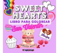 Sweet Hearts Coloring Book: 60 Diseños Románticos para el Día de San Valentín: Una colección de diseños encantadores y conmovedores para todas las edades