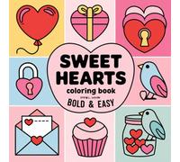 Sweet Hearts Coloring Book Bold & Easy: 40 Simple Designs for Kids and Adults: Perfect Heart Shapes, Cupcakes, Birds, and More for Relaxation and Creativity (Valentine's Day)