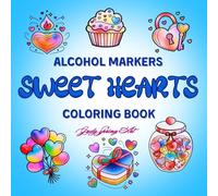 Sweet Hearts Coloring Book for Alcohol Markers: Stress-Relieving Designs: Bold & Easy-to-Color Pages for Women and Girls' Relaxation and Creative Fun (Alcohol Marker Artistry)