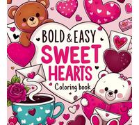 Sweet Hearts Coloring Book: Simple and Cute Large Print, Bold & Easy Designs for Adults and Kids (Bold and Simple Coloring Books)