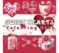 Sweet Hearts Colouring Book: 50 Large and Beautiful Valentine’s Day Designs for Relaxation - Perfect for Adults & Kids (Bold & Easy)