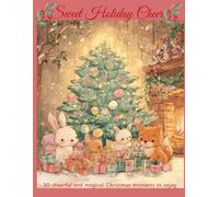 Sweet Holiday Cheer: 30 Cheerful and Magical Christmas Moments to Enjoy