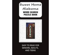 Sweet Home Alabama Word Search Puzzle Book: Easy to Read for Seniors, Adults, and Teens | 6x9 Inches, 110 pages | 50+ Puzzles.... Gifts for Vacations, Holidays, and Free Time