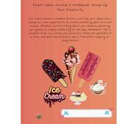 Sweet Ideas Journal & Notebook: Scoop Up Your Creativity: 120-Page Lined Notebook with Ice Cream-Themed Designs on Every Page, Changing Every 20 Pages for a Fun and Inspiring Writing Experience