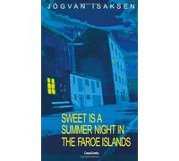 SWEET IS A SUMMER NIGHT IN THE FAROE ISLANDS
