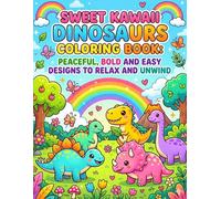 Sweet Kawaii Dinosaurs Coloring Book: Peaceful, Bold and Easy Designs to Relax and Unwind: Cute and Cozy Dinosaur Coloring Pages for Stress Relief Relaxation and Creative Fun for Kids Teens and Adults