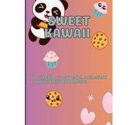 SWEET KAWAII: Un viaggio tra cupcake, animaletti e mondi felici da colorare
