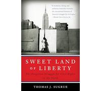 Sweet Land of Liberty: The Forgotten Struggle for Civil Rights in the North