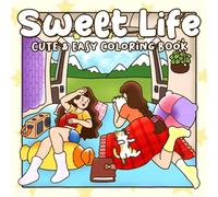 Sweet Life Coloring Book: Heartwarming Illustrations of Life’s Gentle Moments Coloring Pages Featuring Loved Ones, Laughter, and Self-Care for All Ages