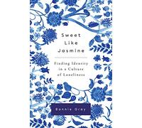 Sweet Like Jasmine: Finding Identity in a Culture of Loneliness
