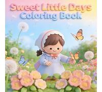 Sweet Little Days Coloring Book: Cute Girls, Happy Nature Moments & Cozy Scenes - Simple Coloring Pages for Kids and All Ages