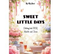 Sweet Little Days for Adults and Teens: Cute Bold & Easy Coloring Pages for Relaxation, Mindfulness, and Happy Little Moments