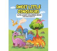 Sweet Little Dinosaurs: Cute & Easy Coloring Book for Kids Ages 3-5