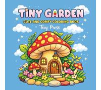 Sweet Little Gardens: A Cute and Comfy Coloring Book for Adults & Teens Featuring Charming Garden Scenes, Cozy Corners and Relaxing Nature Vibes (Cozy Bold and Easy Coloring)