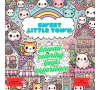 Sweet Little Town Kawaii Coloring Book Experience: Small Buildings, and Playful Scenes for Stress Relief and Relaxation