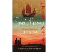 Sweet Mandarin: The Courageous True Story of Three Generations of Chinese Women and their Journey from East to West
