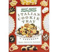 Sweet Maria's Italian Cookie Tray: A Cookbook