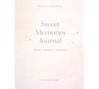 SWEET MEMORIES JOURNAL: Notes, Dreams, Gratitude