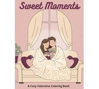 Sweet Moments: A Cozy Valentine Coloring Book for Adults