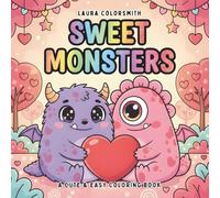 Sweet Monsters - A Cute & Easy Coloring Book: A Sweet and Cozy Coloring Book for Kids Filled with Cute Monsters and Messages of Love (Coloring book for Valentine)