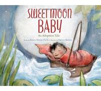 Sweet Moon Baby: An Adoption Tale