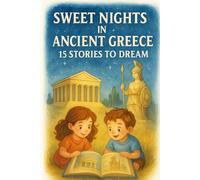 SWEET NIGHTS IN ANCIENT GREECE : 15 STORIES TO DREAM