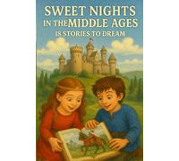 SWEET NIGHTS IN THE MIDDLE AGES : 18 STORIES TO DREAM