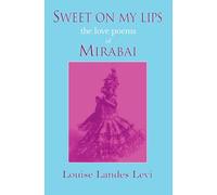 Sweet On My Lips: the love poems of Mirabai