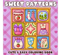 Sweet Patterns Coloring Book: Cute Coloring Pages for Adults and Teens, Bold & Easy Designs for Stress Relief and Relaxation Featuring Daily Cozy Pattern & Mandala