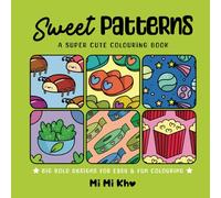 Sweet Patterns - Fun & Relaxing Cosy Colouring Book for Adults, Teens and Kids - Big & Bold 50 Pages: A Cute Escape into Coloring Fun for stress ... Patterns to Color (Patterns By MiMi Kho)