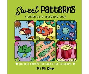 Sweet Patterns - Fun & Relaxing Cosy Colouring Book for Adults, Teens and Kids - Big & Bold 50 Pages: A Cute Escape into Coloring Fun for stress ... Patterns to Color (Patterns By MiMi Kho)