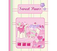 Sweet Paws: A Cute Cat & Pastry Coloring Book for All Ages: Adorable Cats, Delicious Treats, and Cozy Scenes to Color for Relaxation - for Kids, Teens, and Adults