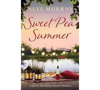 Sweet Pea Summer: A totally charming summer romance: 2 (Full Bloom Farm)