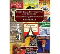 Sweet Peas, Suffragettes and Showmen: Events that Changed the World in RHS Halls