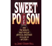 Sweet Poison: How the World's Most Popular Artificial Sweetener Is Killing Us My Story