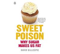 Sweet Poison : Learn how to break your addiction with sugar for life