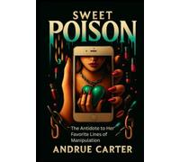 Sweet Poison: The Antidote to Her Favorite Lines of Manipulation