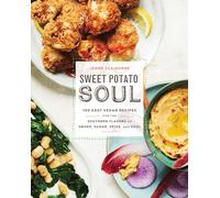 Sweet Potato Soul: 100 Easy Vegan Recipes for the Southern Flavors of Smoke, Sugar, Spice, and Soul