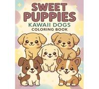 Sweet Puppies - Kawaii Dogs Coloring Book: 36 Cute Puppy Breeds to Color for Kids, Teens & Dog Lovers: Adorable Dog Breeds in a Fun and Relaxing ... Gift for Kids, Girls, Boys, and Puppy Lovers