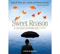 Sweet Reason: A Field Guide to Modern Logic, 2nd Edition