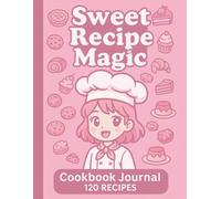 Sweet Recipe Magic: Cute & Kawaii Cookbook Journal | 8.5 x 11” | 120 Recipe Pages | Adorable Pink Anime Chef Theme