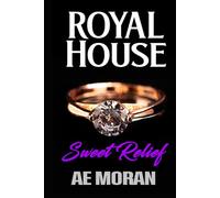 Sweet Relief: A Steamy Modern Royal Wedding Prince and Princess Enemies to Lovers Contemporary Romance (Royal House Series)