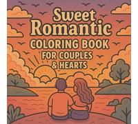 Sweet Romantic Coloring Book for Couples & Hearts: Simple Outlines of Gentle Hugs, Cozy Dates, and Nature's Beauty - Perfect for Relaxation